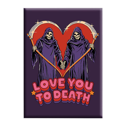 Steven Rhodes Magnet - Love You To Death / 2.5" x 3.5"